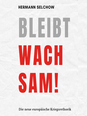 cover image of Bleibt wachsam!  Die neue europäische Kriegsrhetorik